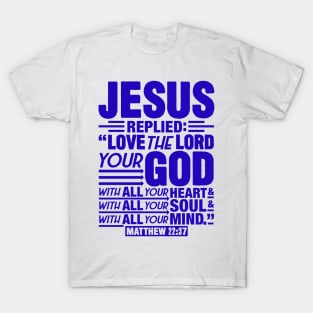 Matthew 22:37 T-Shirt